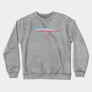 Unimpressed Crewneck Sweatshirt